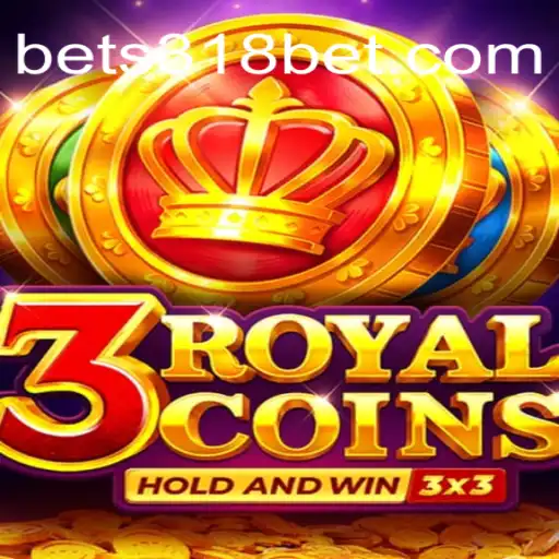 An In-Depth Look at the Exciting World of 3 Royal Coins and 318Bet