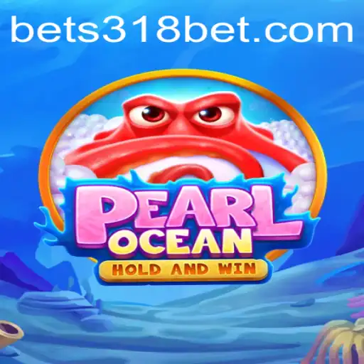 Dive into PearlOcean: Explore the Fascinating World of 318bet