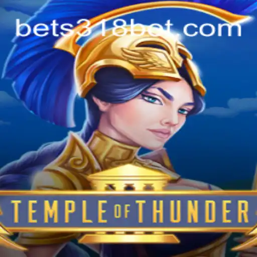 Unveiling 'TempleofThunder': A Thrilling Journey into the World of 318bet